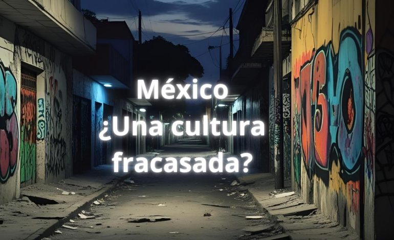 México: ¿Una cultura fracasada?
