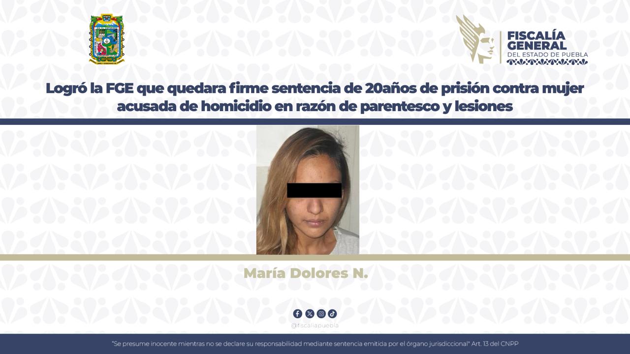 Confirman en Puebla sentencia de 20 años contra mujer por homicidio de su hija