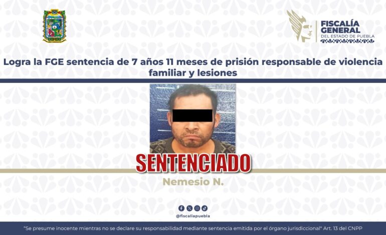 Sentencia de casi ocho años de prisión por violencia familiar y lesiones en Puebla
