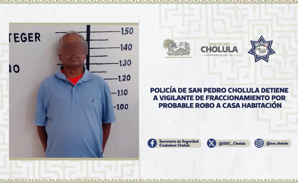 Traiciona la confianza: cae vigilante por robo en fraccionamiento de San Pedro Cholula