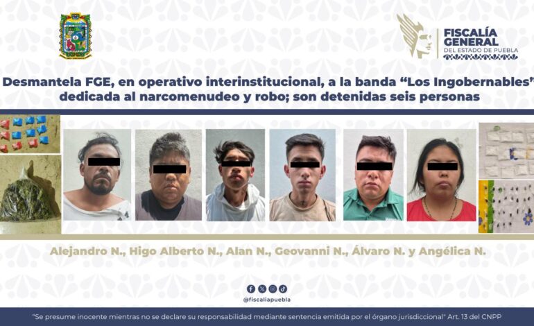 Caen “Los Ingobernables” por narcomenudeo en Puebla