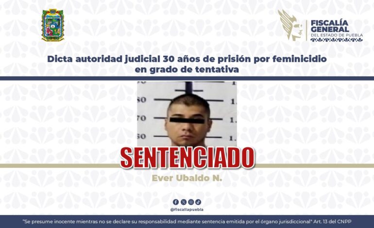 Dan 30 años de prisión por intento de feminicidio en Puebla