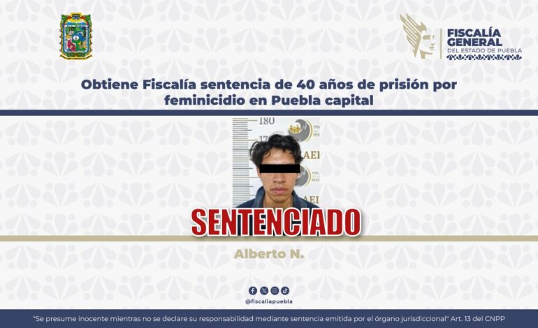 Dan 40 años de cárcel a feminicida en Puebla