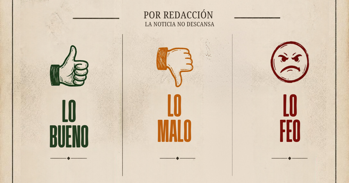 LO BUENO, LO MALO Y LO FEO… De la política